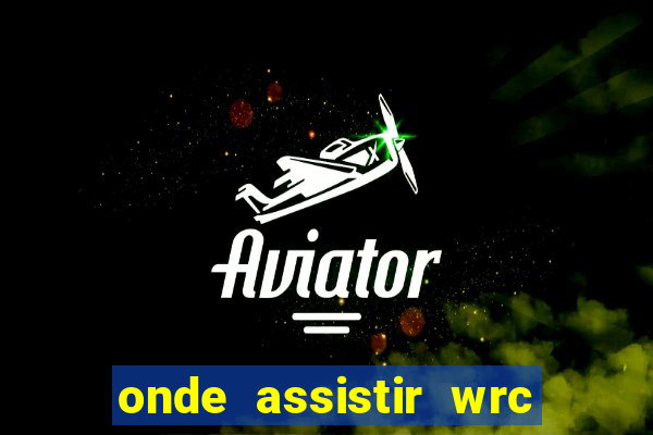 onde assistir wrc 2024 brasil